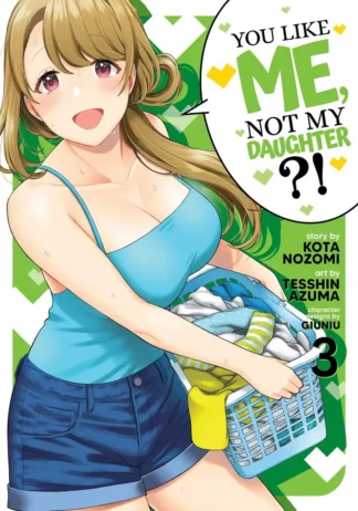 You Like Me, Not My Daughter?! Vol. 3 - Manga