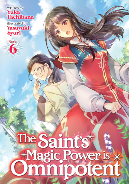 The Saint's Magic Power is Omnipotent (Light Novel) Vol. 6