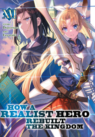 How a Realist Hero Rebuilt the Kingdom (Light Novel) Vol. 16