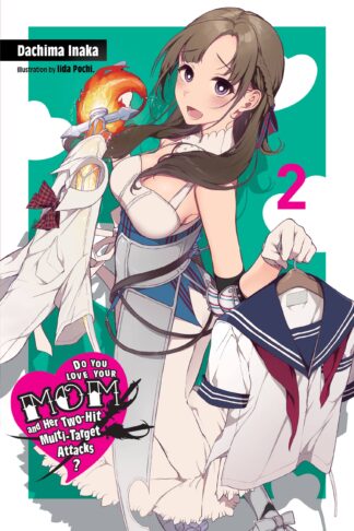 Do You Love Your Mom and Her Two-Hit Multi-Target Attacks? (light novel)