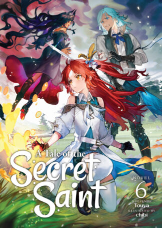 A Tale of the Secret Saint (Light Novel) Vol. 6