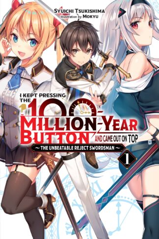 I Kept Pressing the 100-Million-Year Button and Came Out on Top (light novel)