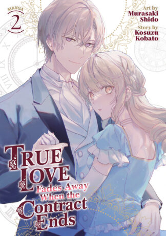 True Love Fades Away When the Contract Ends (Manga) Vol. 2