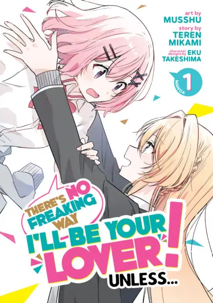 There's No Freaking Way I'll be Your Lover! Unless... (Manga) Vol. 1