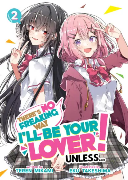 There's No Freaking Way I'll be Your Lover! Unless... (Light Novel) Vol. 2