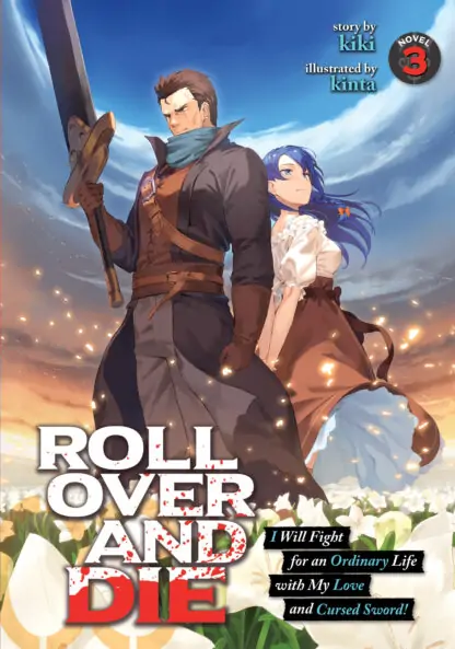 ROLL OVER AND DIE: I Will Fight for an Ordinary Life with My Love and Cursed Sword! (Light Novel) Vol. 3