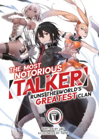 The Most Notorious "Talker" Runs the World's Greatest Clan (Light Novel) Vol. 1