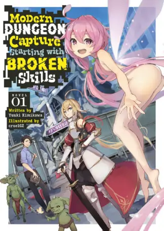 Modern Dungeon Capture Starting with Broken Skills (Light Novel) Vol. 1