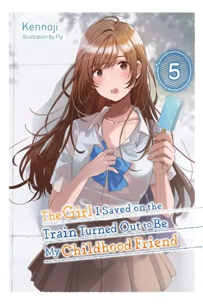 The Girl I Saved on the Train Turned Out to Be My Childhood Friend (light novel)