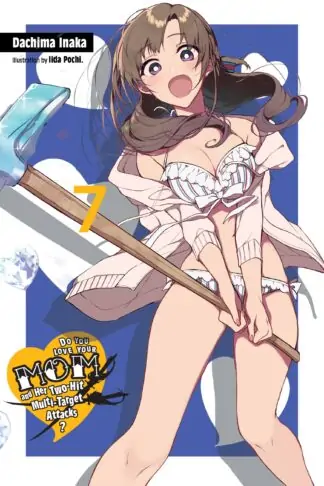 Do You Love Your Mom and Her Two-Hit Multi-Target Attacks? (light novel)