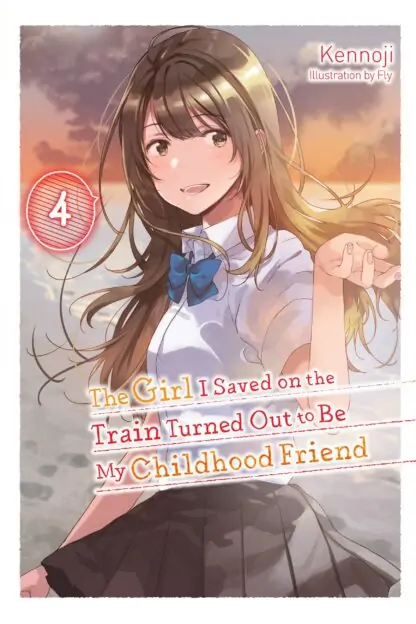 The Girl I Saved on the Train Turned Out to Be My Childhood Friend (light novel)