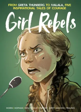 Girl Rebels: From Greta Thunberg to Malala