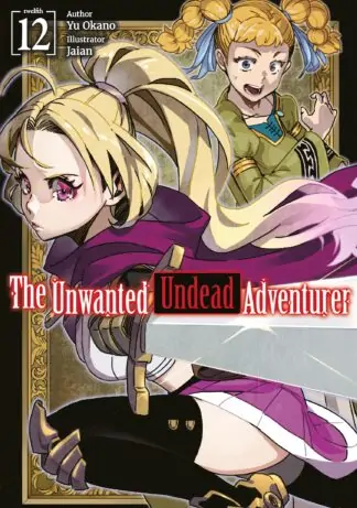 The Unwanted Undead Adventurer (Light Novel)