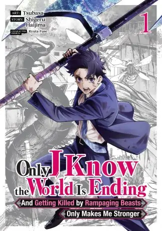 Only I Know the World Is Ending and Getting Killed by Rampaging Beasts Only Makes Me Stronger (Manga) Vol. 1