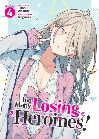 Too Many Losing Heroines! (Light Novel) Vol. 4