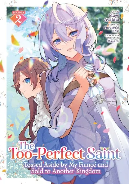 The Too-Perfect Saint: Tossed Aside by My Fiancé and Sold to Another Kingdom (Manga) Vol. 2