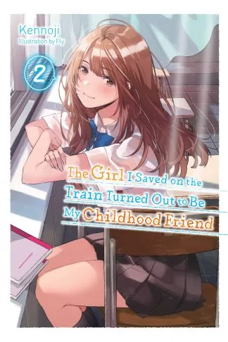 The Girl I Saved on the Train Turned Out to Be My Childhood Friend (light novel)