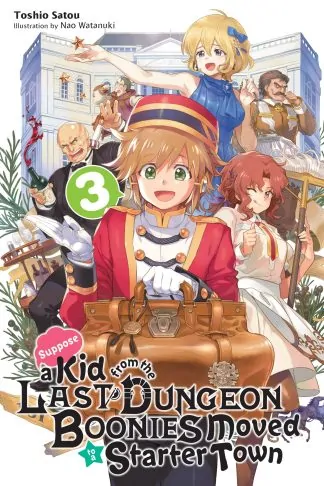 Suppose a Kid from the Last Dungeon Boonies Moved to a Starter Town (light novel)