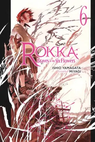 Rokka: Braves of the Six Flowers (Light Novel)